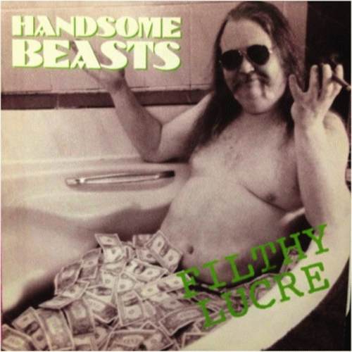 The Handsome Beasts : Filthy Lucre